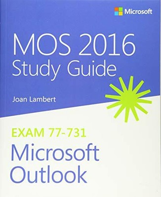 MOS 2016 Study Guide for Microsoft Outlook (MOS Stud by Lambert, Joan 0735699380