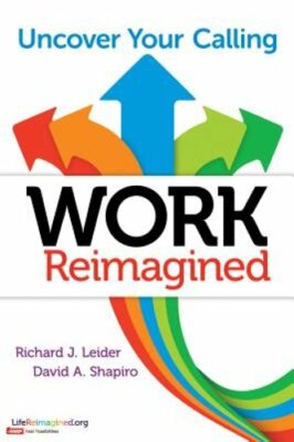 Work Reimagined: Uncover Your Calling by Richard J Leider: New