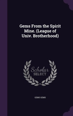 Gems - From the Spirit Mine. League of Univ. Brotherhood - New hardb - X555z