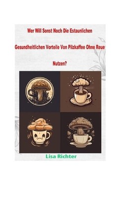 Wer Will Sonst Noch Die Estaunlichen Gesundheitlichen Vorteile Von Pilzkaffee Oh