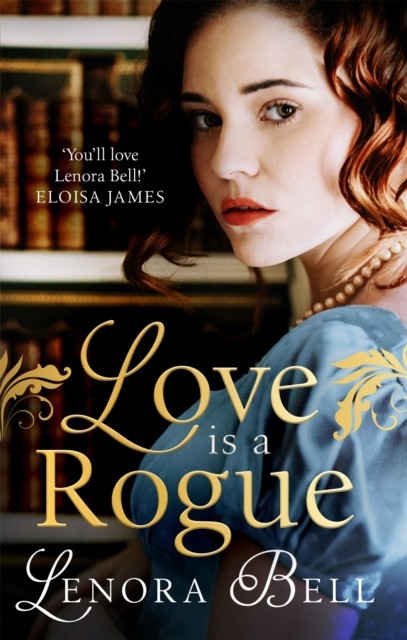 Love Is a Rogue a stunning new Regency romance by Lenora Bell (Paperback Book)