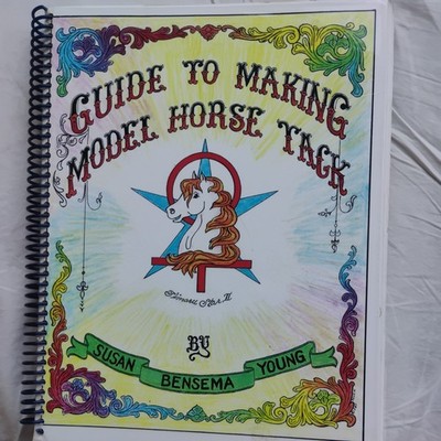 Guide To Making Model Horse Tack by Susan Bensema Young 