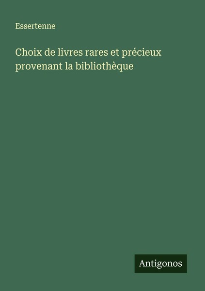 Essertenne | Choix De Livres Rares Et PréCieux Provenant La BibliothèQue | Buch-image