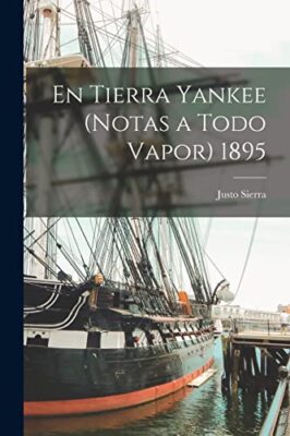 Sierra - En Tierra Yankee notas a Todo Vapor 1895 - New paperback or - X555z