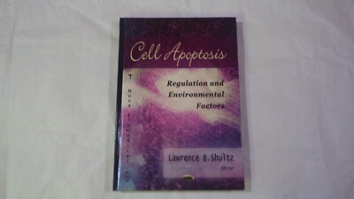 Cell Apoptosis: Regulation and Environmental Factors: Edited by Shultz