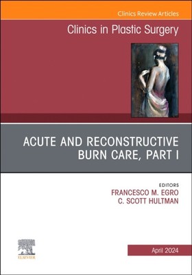 ACUTE & RECONSTRUCTIVE BURN CARE PART I  (Hardback) (9780443130656)