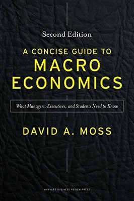 A Concise Guide to Macroeconomics, Second Edition: What Managers, Executives, a