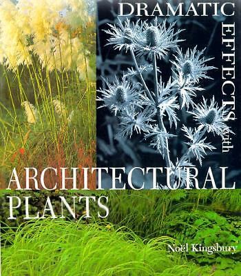 Dramatic Effects with Architectural Plants by Kingsbury, Noel