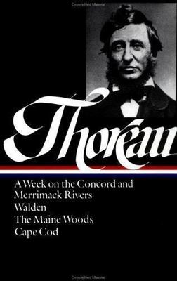 Henry David Thoreau : A Week on the Concord and Merrimack Rivers / Walden; Or, 