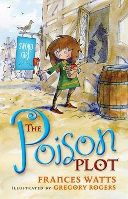 The Poison Plot: Sword Girl Book 2 by Frances Watts (English) Paperback Book