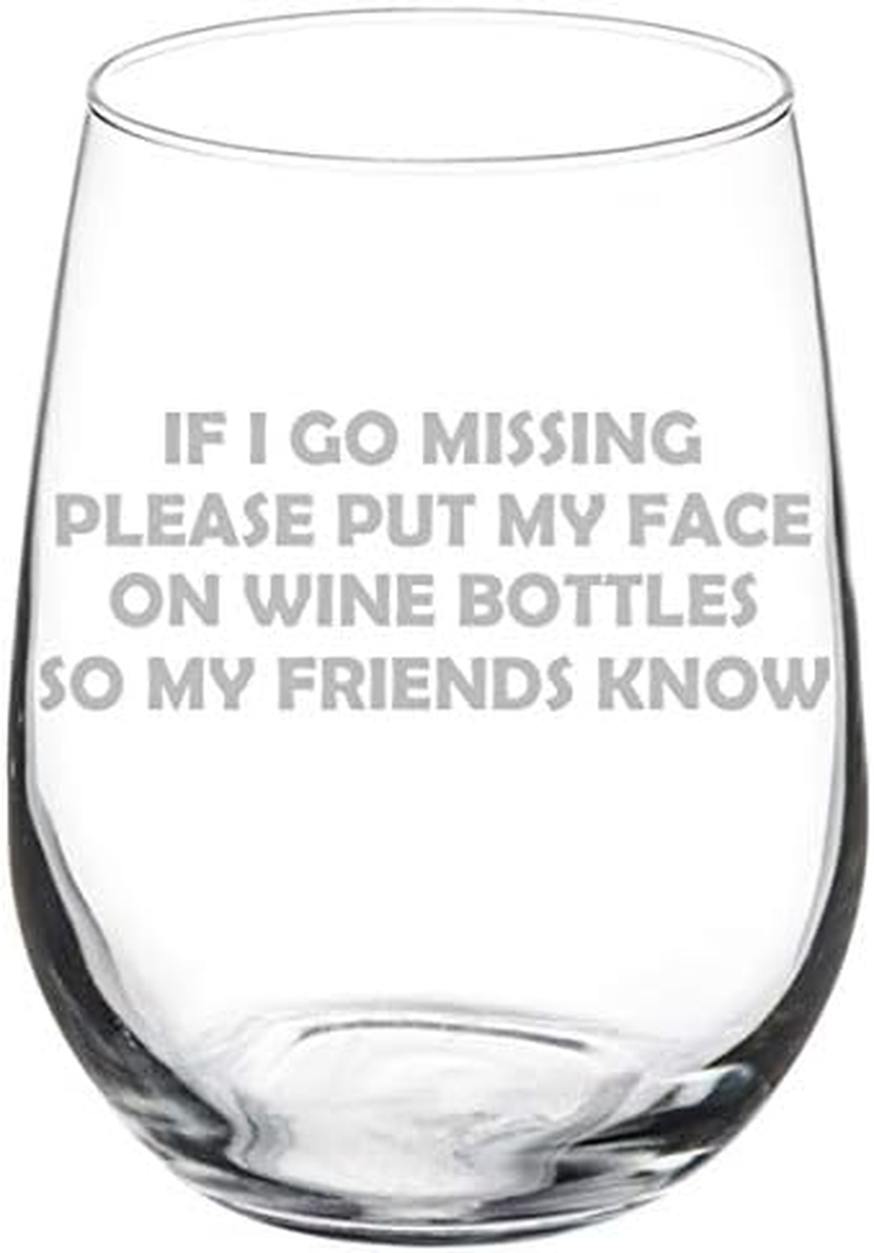 Wine Glass Goblet Funny Friend If I Go Missing Put My Face on Wine Bottles (17 O
