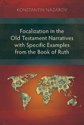 Focalization in the Old Testament Narratives with Specific Examples from the Boo