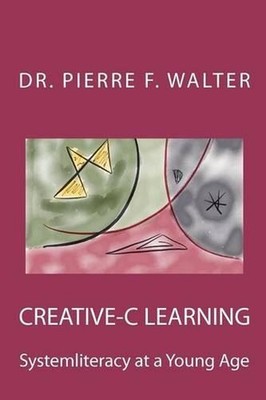 Creative-C Learning: Systemliteracy at a Young Age by Pierre F. Walter (English)