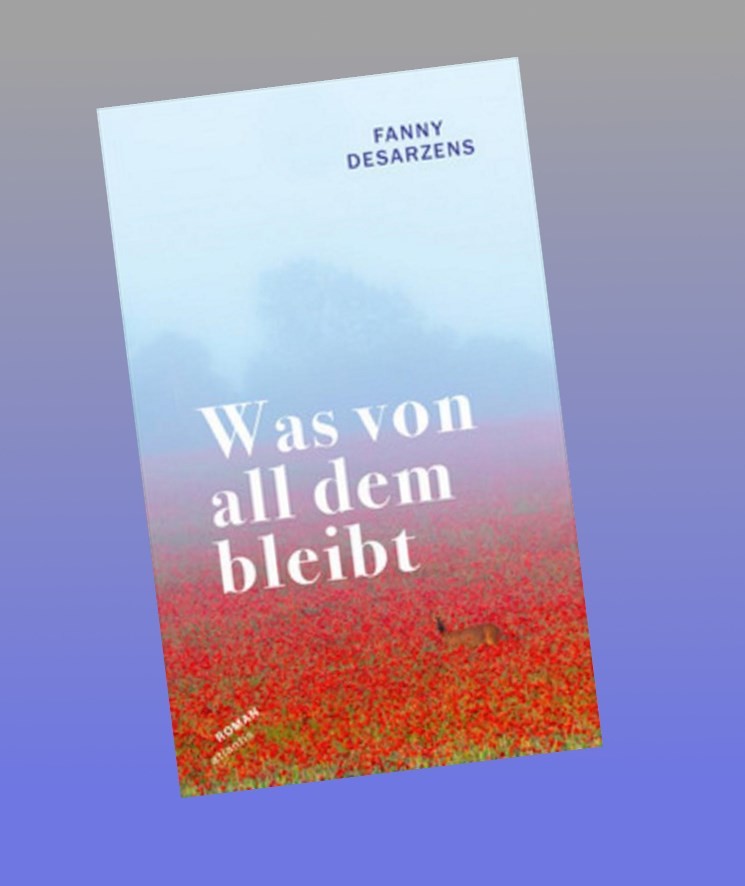 Was von all dem bleibt Fanny Desarzens