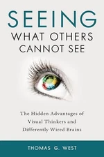 Seeing What Others Cannot See: The Hidden Advantages of Visual Thinkers a - GOOD