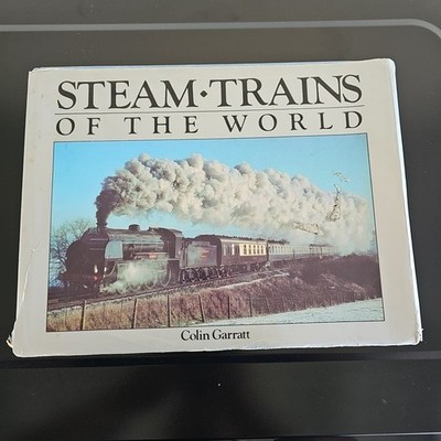 Steam Trains of the World by Colin Garratt 1987 Hardcover Book with Dust Jacket