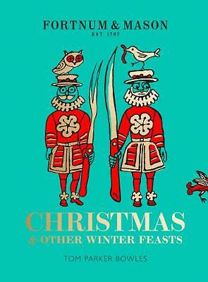 Fortnum & Mason: Christmas & Other Winter Feasts by Tom Parker Bowles...