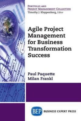 Agile Project Management for Business Transformation Success, Paperback by Fr...