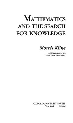 Mathematics and the Search for Knowledge Hardcover Morris Kline