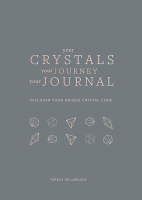 Your Crystals, Your Journey, Your Journal: Find Your Crystal Code, Dellbridge, T