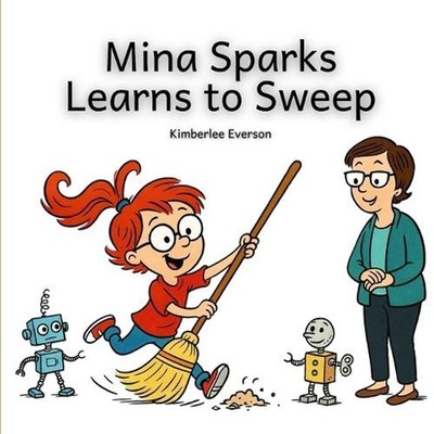 Mina Sparks Learns to Sweep by Kimberlee Everson Paperback Book