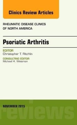 Psoriatic Arthritis, An Issue of Rheumatic Disease Clinics - 9780323413527
