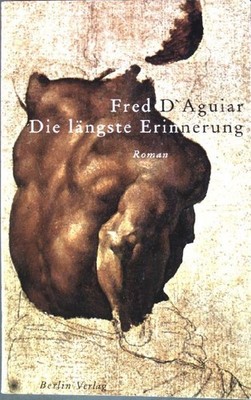 Die längste Erinnerung. D'Aguiar, Fred: