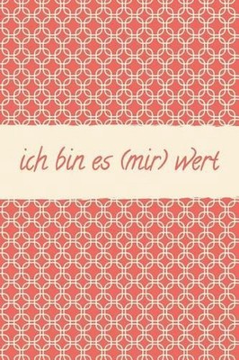 Ich Bin Es (Mir) Wert: Meine Glaubenss?tze Im 4 Jahresvergleich: Der Beliebte Ka