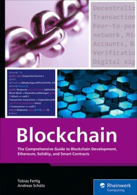 Blockchain: The Comprehensive Guide to Blockchain Development, Ethereum,