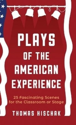 Thomas Hischak Plays of the American Experience (Gebundene Ausgabe)