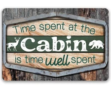 Metal Sign - Time Spent At The Cabin Is Time Well Spent - Durable Metal Sign