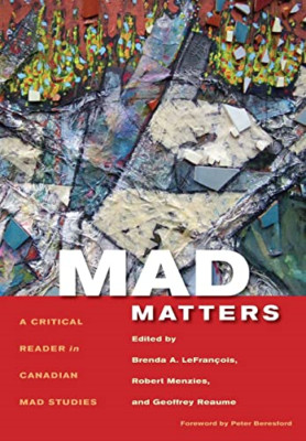 Mad Matters: A Critical Reader in Canadian Mad Studies - Paperback NEW Brenda A.
