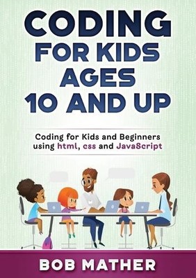 Bob Mather Coding for Kids Ages 10 and Up (Paperback)