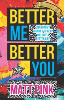 Better ME, Better YOU: Sharing my journey ... by Pink, Matt Paperback / softback