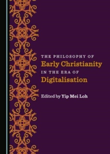 The Philosophy of Early Christianity in the Era of  by Yip Mei Loh HARDBACK