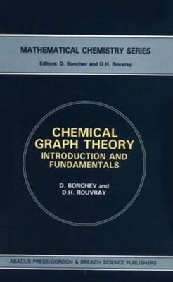 Chemical Graph Theory: Introduction and Fundamentals by D. Bonchev (English) Har