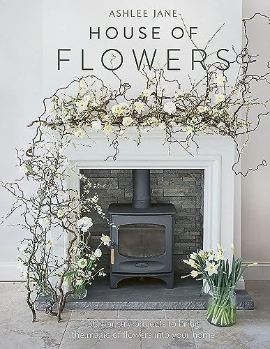 The House of Flowers: 30 floristry projects to bring the magic o - Image 6