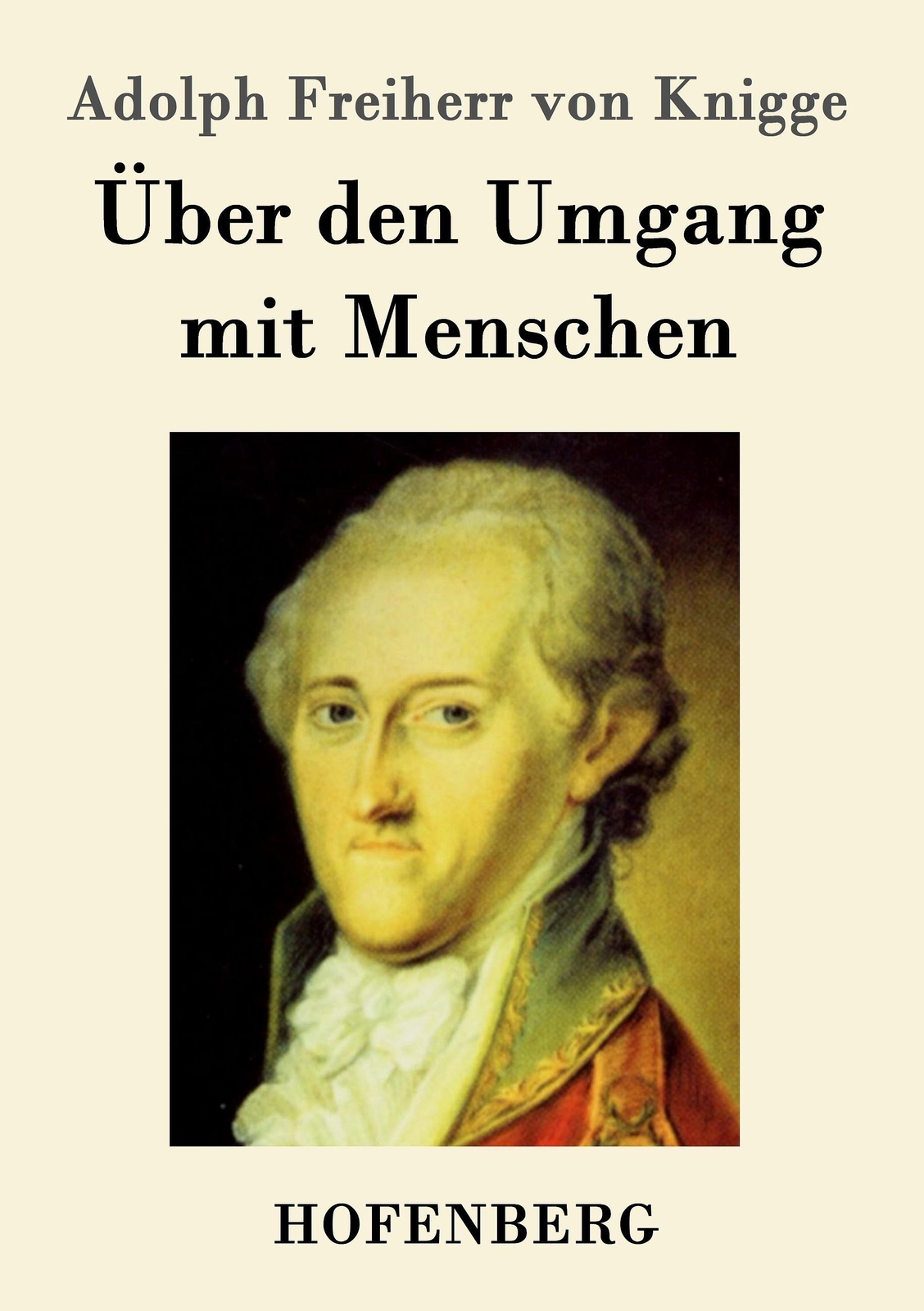 Adolph Freiherr Von Knigge | Über Den Umgang Mit Menschen |