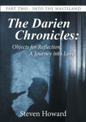 The Darien Chronicles: Objects For Reflection, A Journey Into Love: Part Tw...