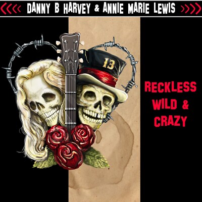 DANNY B HARVEY & ANNIE MARIE LEWIS - Reckless, Wild & Crazy CD - Lemmy, Jyrki 69