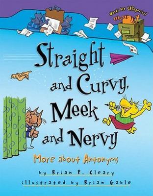 Straight and Curvy, Meek and Nervy: More about Antonyms (Words Are Categorical (