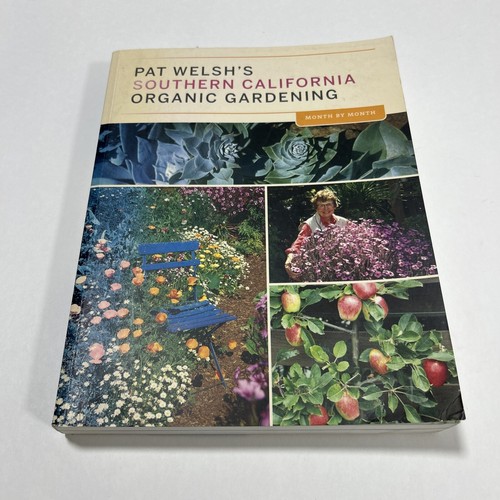 Pat Welsh's Southern California Organic Gardening: Month by Month by
