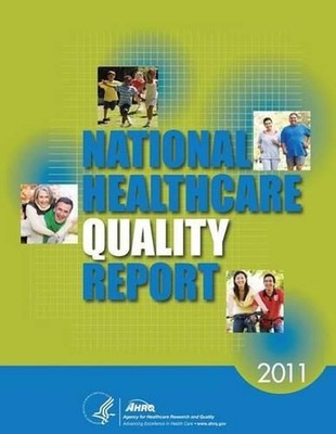 National Healthcare Quality Report, 2011 by Agency for Healthcare Resea And Qual
