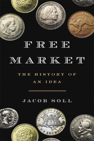 Free Market | The History Of An Idea | Jacob Soll | Buch | Gebunden | Englisch-image