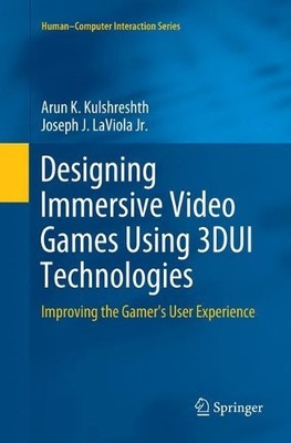 Designing Immersive Video Games Using 3DUI Technologies - 9783030085827
