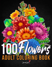 100 Flowers: an Adult Coloring Book with More than 100 Coloring Pages with Bouqu