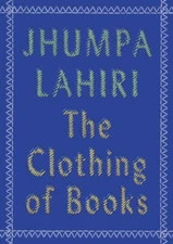 The Clothing of Books by Jhumpa Lahiri (0525432752) Paperback