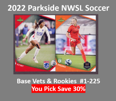 2022 Parkside NWSL Base - Pick Your Card - Fill Your Complete Set 1-225