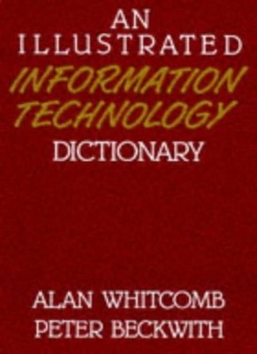 An Illustrated Information Technology Dictionary By Peter Beckwi