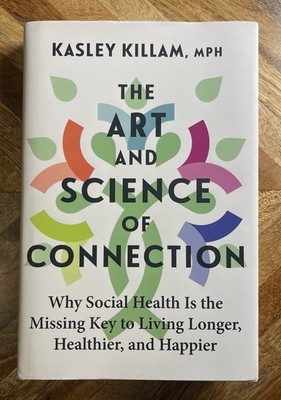 Art and Science of Connection : Why Social Health Is the Missing Key to...